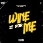 MUSIC: Worldstar ft. Dammy Krane X Zlatan X Cblack X Abramsoul – Wine It For Me