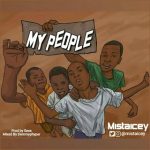 LYRICS “Mistaicey – My People” Lyrics