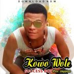 MUSIC: Success Boy | KOWO WOLE