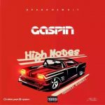 MUSIC: Gaspin – High Notes (Prod By IAmBeatz)