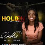 MUSIC: HOLD ON by Debbie