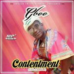 MUSIC: G-bee [D thunder rapper] | CONTENTMENT (Ite-Lorun)