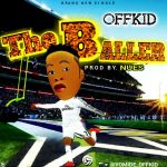 MUSIC: Offkid – The Baller