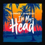 MUSIC: DJ Prince X Sean Tizzle – In My Head