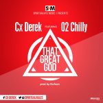 MUSIC: Cx Derek Ft 02 Chilly – That Great God