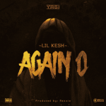 MUSIC: Lil Kesh – Again O (Prod. Rexxie)