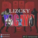 MUSIC: Lizcky – YaGaYo