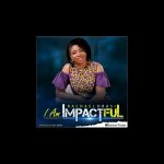 Audio + Lyrics: I Am Impactful |@Rachael Obasi.