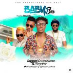 MUSIC: Rugged C – Baby Bia Ft 90sumtin & 2Brodaz