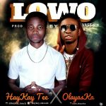 MUSIC: Haykay tee ft Olayaska – Lowo (Prod by Vast Pro)