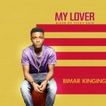 MUSIC: Bimar King – My Lover