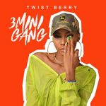 MUSIC: Twistberry(@twist__berry) – 3minigang