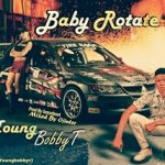 MUSIC: Young Bobby T – BABY ROTATE