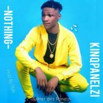 MUSIC: Kinq Panelzi – Nothing | @Itz_Panelzi