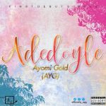 MUSIC: AYG – Adedoyle