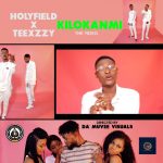 VIDEO: Holyfield Ft Teexzzy – Kilokanmi