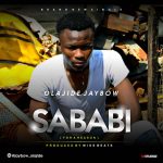 MUSIC: Olajide Jaybow – Sababi (For A Reason) Prod. Wiss