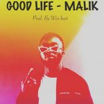 MUSIC: Malik – Good Life