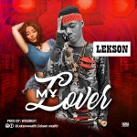 MUSIC: Lekson – My Lover