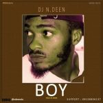 MUSIC: Boy – Dj Ndeen | @ndeenola – Real Life Song