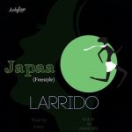 MUSIC: Larrido – Japa