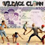 Comedy: Village Clown – Packaging To Pick ₦500 Note