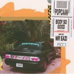 MUSIC: Popcaan Ft. Mr Eazi – Body So Good (Remix)