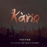 MUSIC: Vector – Kano Ft. Alijita & Umar M Shareef