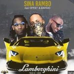 MUSIC: Sina Rambo – Lamborghini Ft. Offset & Davido