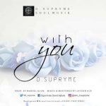 MUSIC: D.Supryme – With You