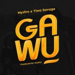 MUSIC: Mystro Ft. Tiwa Savage – Gawu