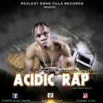 MUSIC: Starzee Acidic – Acidic Rap