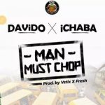 MUSIC: Ichaba Ft. Davido – Man Must Chop