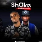 MUSIC: Blaqboi Ft. Reminisce – Shake