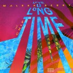 MUSIC: Maleek Berry ft. Chip – Love U Long Time