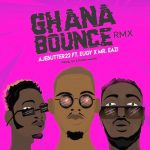 MUSIC: Ajebutter22 – Ghana Bounce (Remix) ft. Mr. Eazi & Eugy