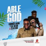 MUSIC: Chinko Ekun Ft. Zlatan & Lil Kesh – Able God