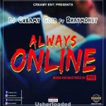 MUSIC: Dj Creamy Gold ft Rhaymoney – Always Online (Pro. by P60)