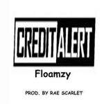 MUSIC: Floamzy – Credit Alert