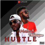 MUSIC: Malox ft Timmy Star – Hustle (Pro. by Eddie gee tango)