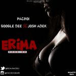 MUSIC: Pacboi Ft Google Dee x Josh Adek – Erima