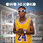 MUSIC: Mr SingSong – Owo Ni Koko(Prod By Scary Beatz)