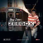 MIXTAPE: Yung Zeelee – ZeeBox (Tha Mixtape) | @Iamyungzeelee