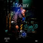 MUSIC: Da Rey- Wetin B D Tin