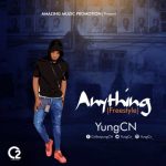 MUSIC: YungCn _ Anything(freestyle) @yungcn_