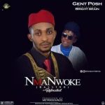 MUSIC: NmaNwoke (BALLING) – Gent Posh Ft. Bright Brain