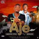 MUSIC: AMAZING YPEE FT BIGSHOE – AJE