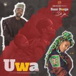 MUSIC: Sani Danja Ft. Di’ja – Uwa (Mother)