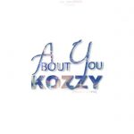 MUSIC: Kozzy – About You (prod by dpiano)