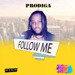 MUSIC: PRODIGA – FOLLOW ME (PRODUCE BY SOSO BEAT)